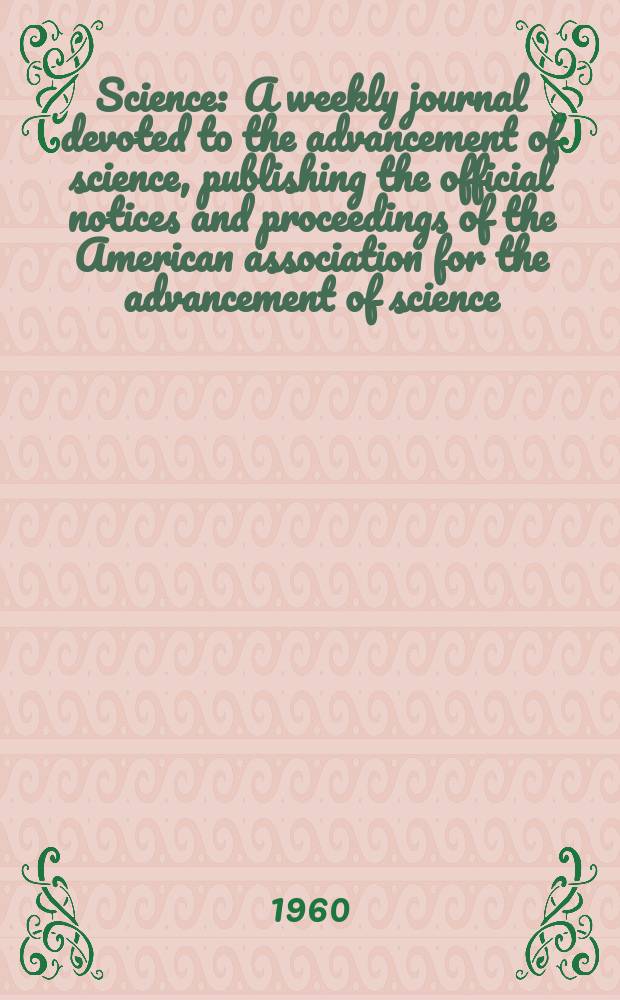 Science : A weekly journal devoted to the advancement of science, publishing the official notices and proceedings of the American association for the advancement of science. N.S., Vol.131, №3413
