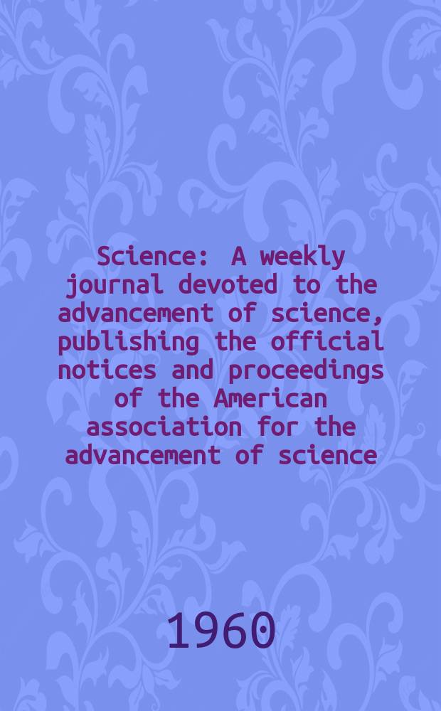 Science : A weekly journal devoted to the advancement of science, publishing the official notices and proceedings of the American association for the advancement of science. N.S., Vol.132, №3440