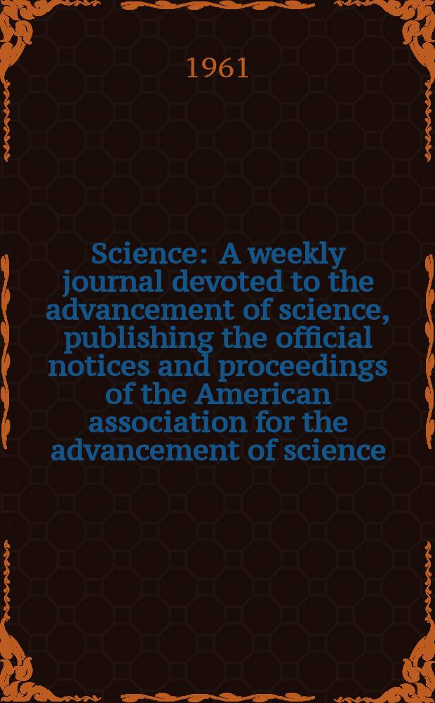 Science : A weekly journal devoted to the advancement of science, publishing the official notices and proceedings of the American association for the advancement of science. N.S., Vol.134, №3490