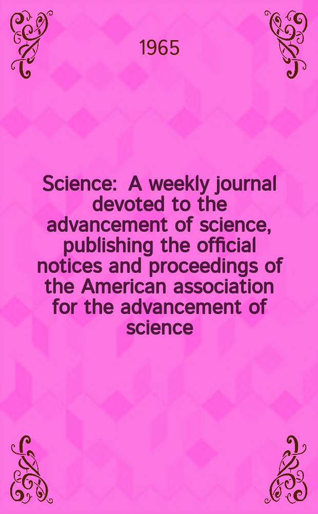 Science : A weekly journal devoted to the advancement of science, publishing the official notices and proceedings of the American association for the advancement of science. N.S., Vol.148, №3678