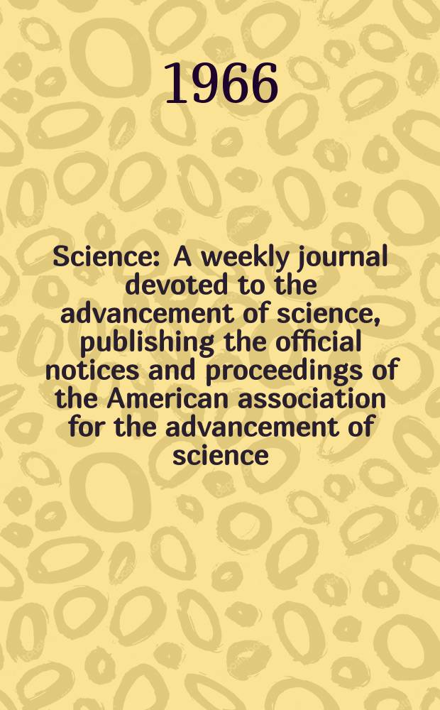 Science : A weekly journal devoted to the advancement of science, publishing the official notices and proceedings of the American association for the advancement of science. N.S., Vol.153, №3738