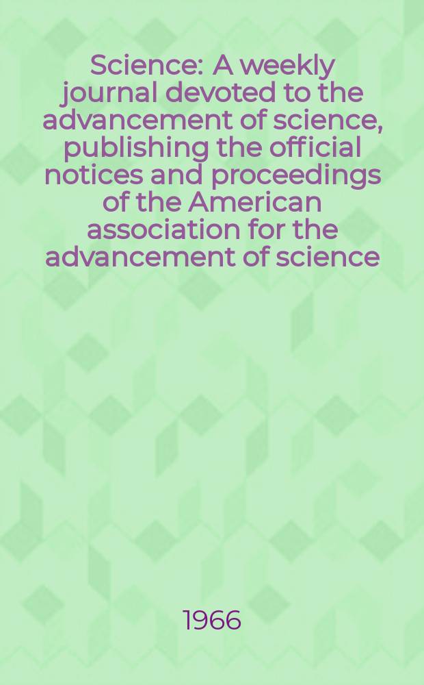 Science : A weekly journal devoted to the advancement of science, publishing the official notices and proceedings of the American association for the advancement of science. N.S., Vol.154, №3747