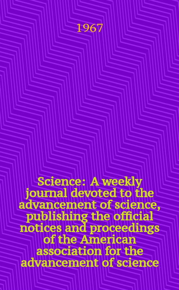 Science : A weekly journal devoted to the advancement of science, publishing the official notices and proceedings of the American association for the advancement of science. N.S., Vol.155, №3768