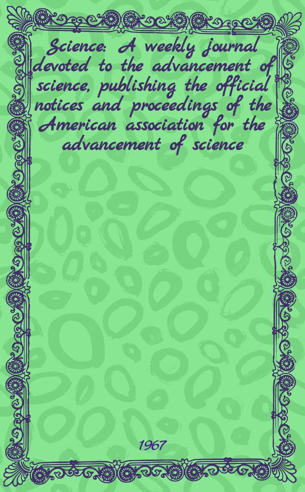 Science : A weekly journal devoted to the advancement of science, publishing the official notices and proceedings of the American association for the advancement of science. N.S., Vol.155, №3769