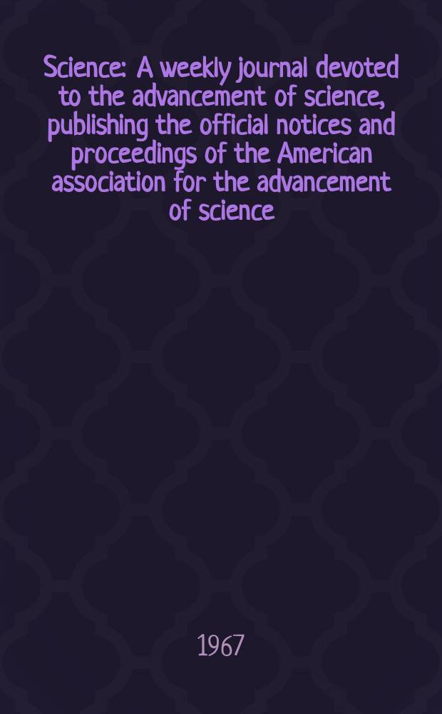 Science : A weekly journal devoted to the advancement of science, publishing the official notices and proceedings of the American association for the advancement of science. N.S., Vol.156, №3775