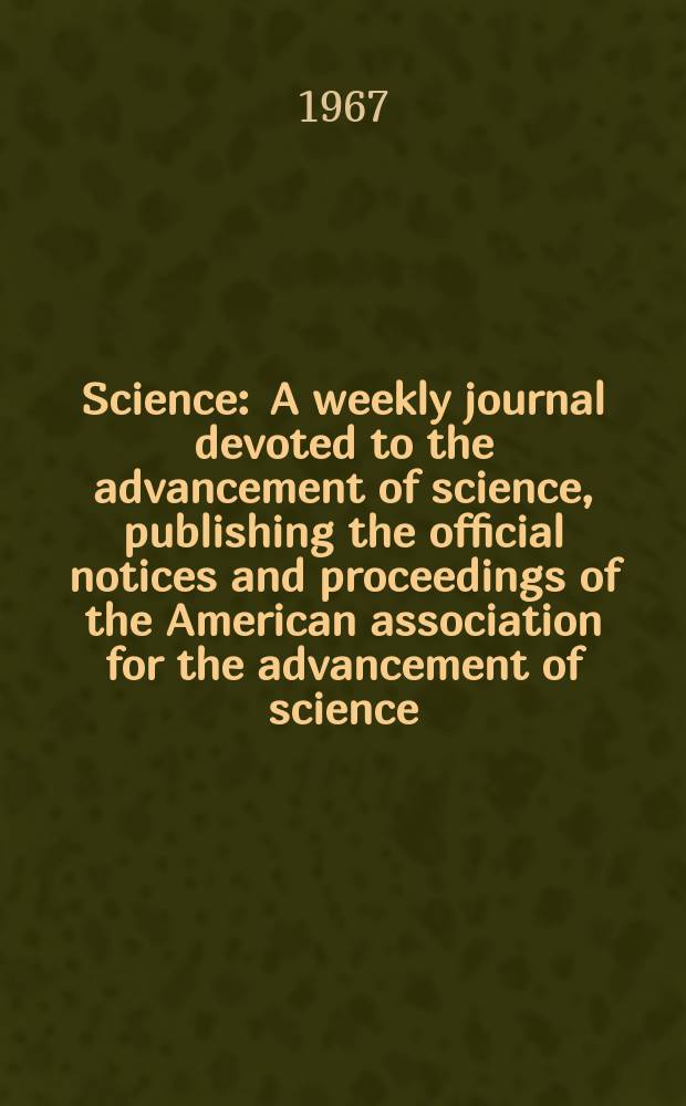Science : A weekly journal devoted to the advancement of science, publishing the official notices and proceedings of the American association for the advancement of science. N.S., Vol.157, №3796