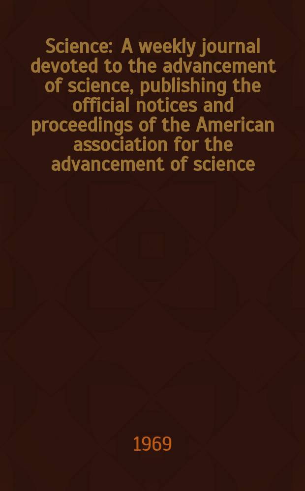 Science : A weekly journal devoted to the advancement of science, publishing the official notices and proceedings of the American association for the advancement of science. N.S., Vol.165, №3891