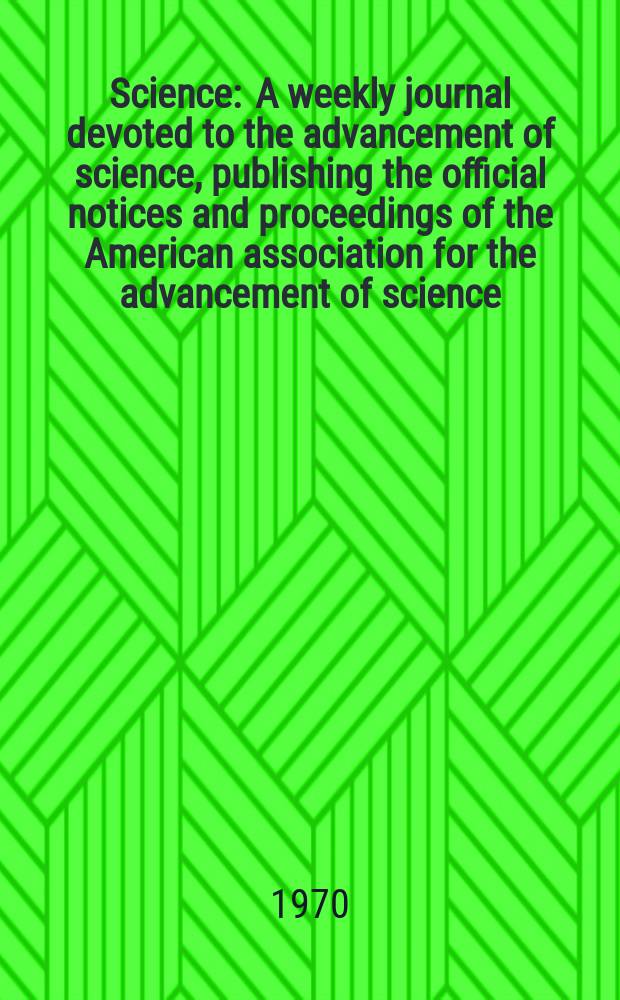 Science : A weekly journal devoted to the advancement of science, publishing the official notices and proceedings of the American association for the advancement of science. N.S., Vol.167, №3914