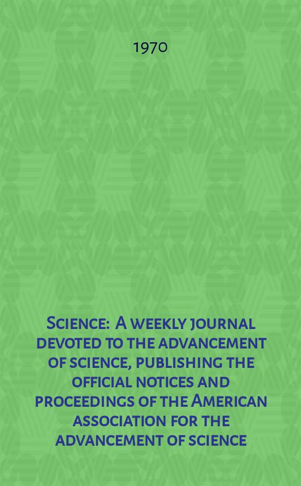 Science : A weekly journal devoted to the advancement of science, publishing the official notices and proceedings of the American association for the advancement of science. N.S., Vol.169, №3946