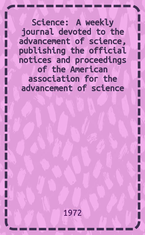Science : A weekly journal devoted to the advancement of science, publishing the official notices and proceedings of the American association for the advancement of science. N.S., Vol.176, №4031