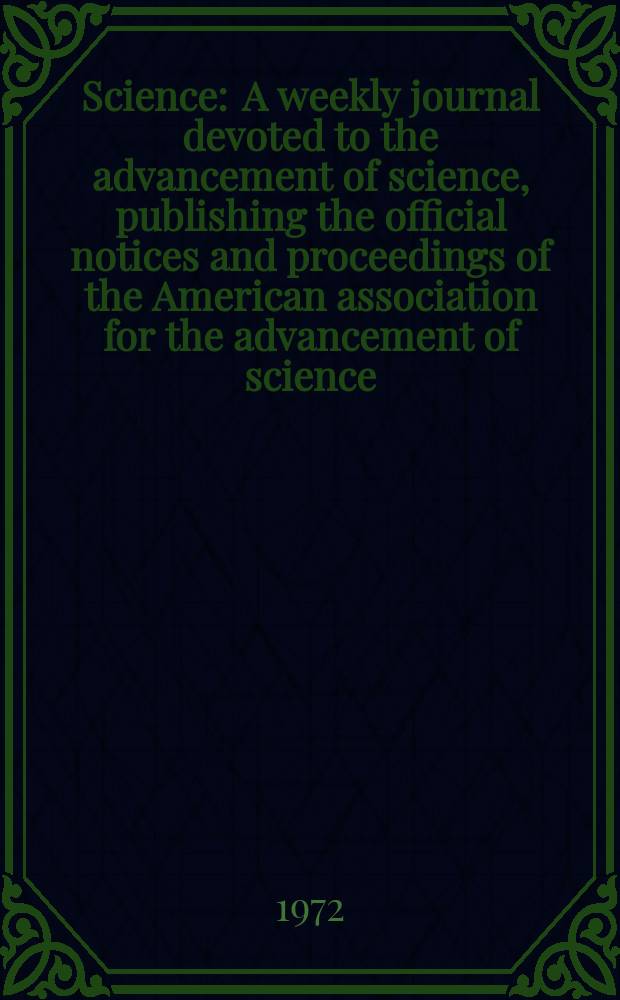 Science : A weekly journal devoted to the advancement of science, publishing the official notices and proceedings of the American association for the advancement of science. N.S., Vol.177, №4044