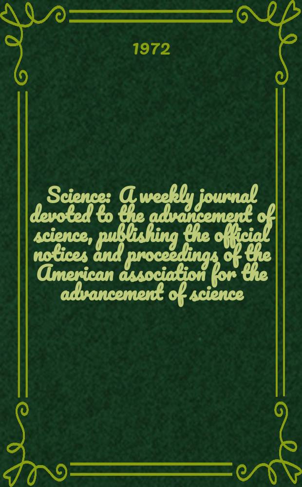 Science : A weekly journal devoted to the advancement of science, publishing the official notices and proceedings of the American association for the advancement of science. N.S., Vol.177, №4047