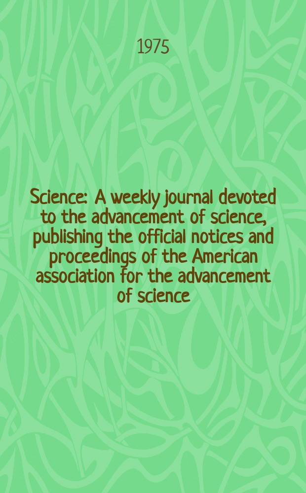 Science : A weekly journal devoted to the advancement of science, publishing the official notices and proceedings of the American association for the advancement of science. N.S., Vol.187, №4176