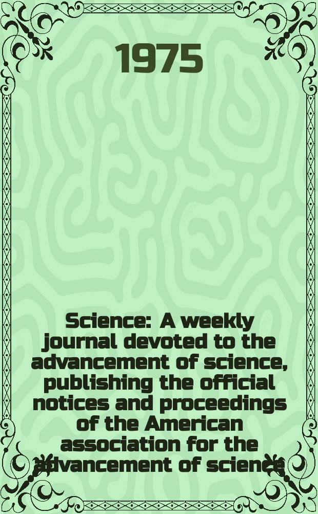 Science : A weekly journal devoted to the advancement of science, publishing the official notices and proceedings of the American association for the advancement of science. N.S., Vol.188, №4195