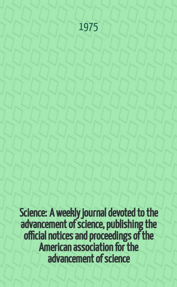Science : A weekly journal devoted to the advancement of science, publishing the official notices and proceedings of the American association for the advancement of science. N.S., Vol.190, №4213