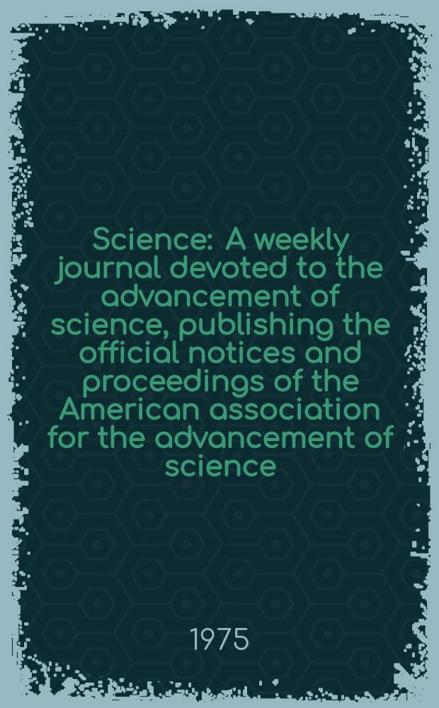 Science : A weekly journal devoted to the advancement of science, publishing the official notices and proceedings of the American association for the advancement of science. N.S., Vol.190, №4214