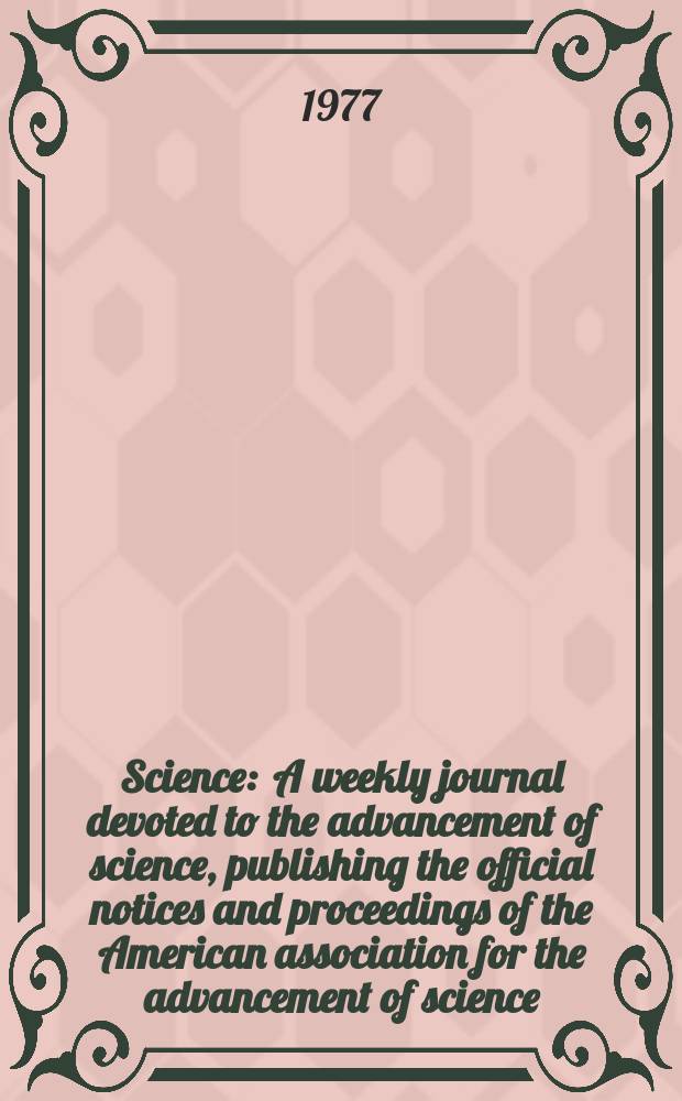 Science : A weekly journal devoted to the advancement of science, publishing the official notices and proceedings of the American association for the advancement of science. N.S., Vol.196, №4292