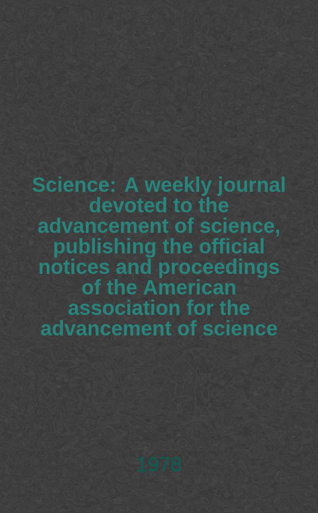 Science : A weekly journal devoted to the advancement of science, publishing the official notices and proceedings of the American association for the advancement of science. N.S., Vol.200, №4340
