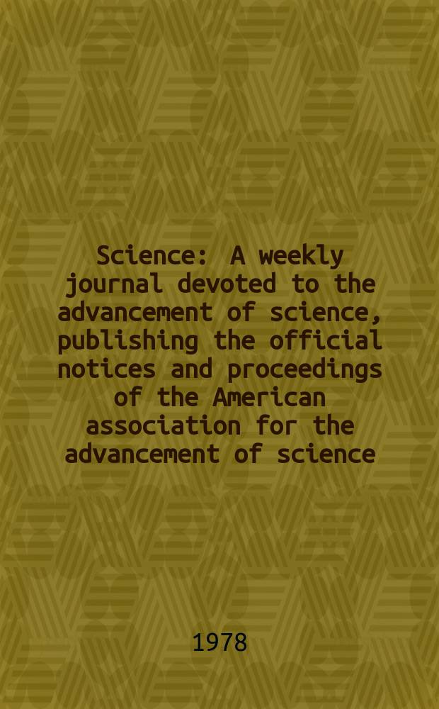 Science : A weekly journal devoted to the advancement of science, publishing the official notices and proceedings of the American association for the advancement of science. N.S., Vol.200, №4344