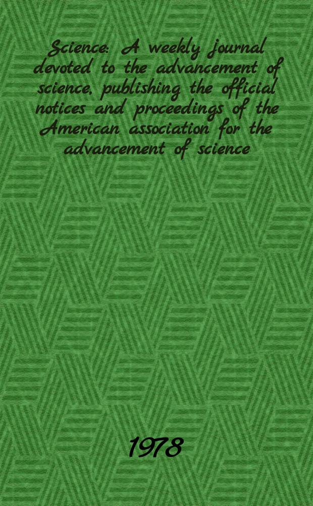 Science : A weekly journal devoted to the advancement of science, publishing the official notices and proceedings of the American association for the advancement of science. N.S., Vol.202, №4365