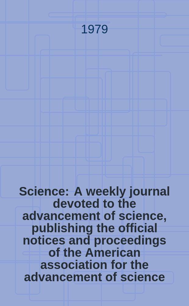Science : A weekly journal devoted to the advancement of science, publishing the official notices and proceedings of the American association for the advancement of science. N.S., Vol.204, №4392