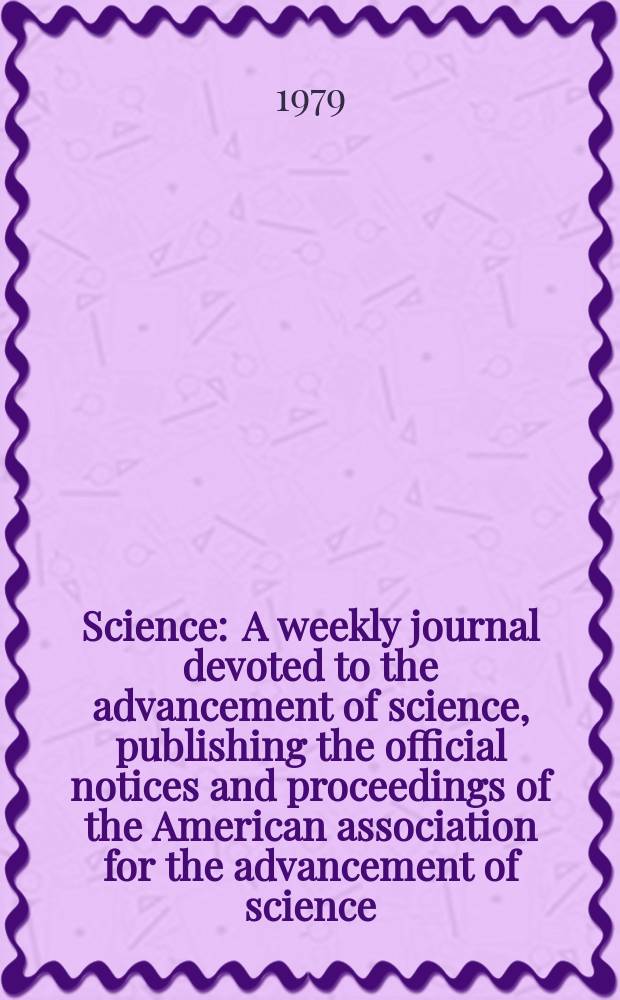 Science : A weekly journal devoted to the advancement of science, publishing the official notices and proceedings of the American association for the advancement of science. N.S., Vol.204, №4394