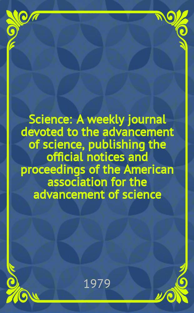 Science : A weekly journal devoted to the advancement of science, publishing the official notices and proceedings of the American association for the advancement of science. N.S., Vol.204, №4399