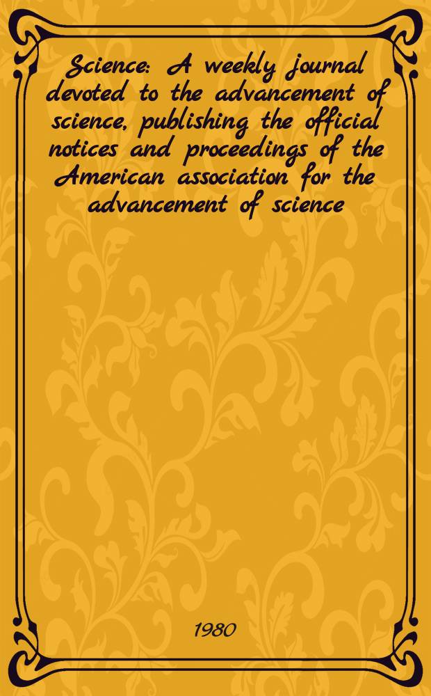 Science : A weekly journal devoted to the advancement of science, publishing the official notices and proceedings of the American association for the advancement of science. N.S., Vol.208, №4445