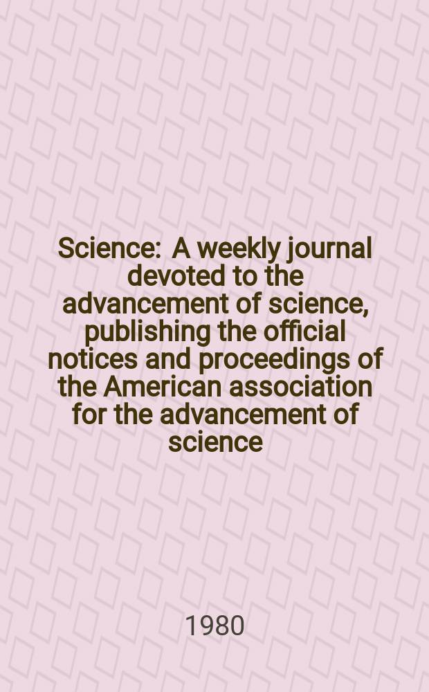 Science : A weekly journal devoted to the advancement of science, publishing the official notices and proceedings of the American association for the advancement of science. N.S., Vol.208, №4448