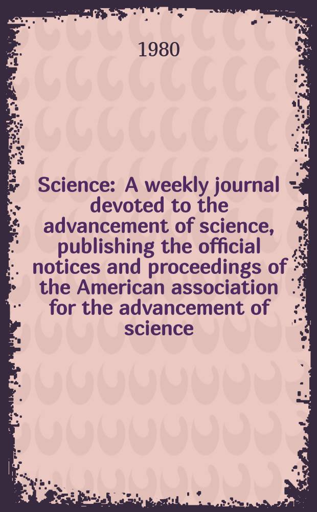 Science : A weekly journal devoted to the advancement of science, publishing the official notices and proceedings of the American association for the advancement of science. N.S., Vol.207, №4428
