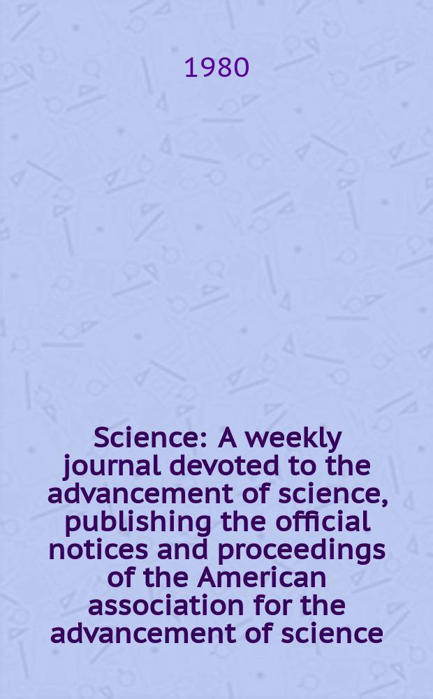 Science : A weekly journal devoted to the advancement of science, publishing the official notices and proceedings of the American association for the advancement of science. N.S., Vol.207, №4431