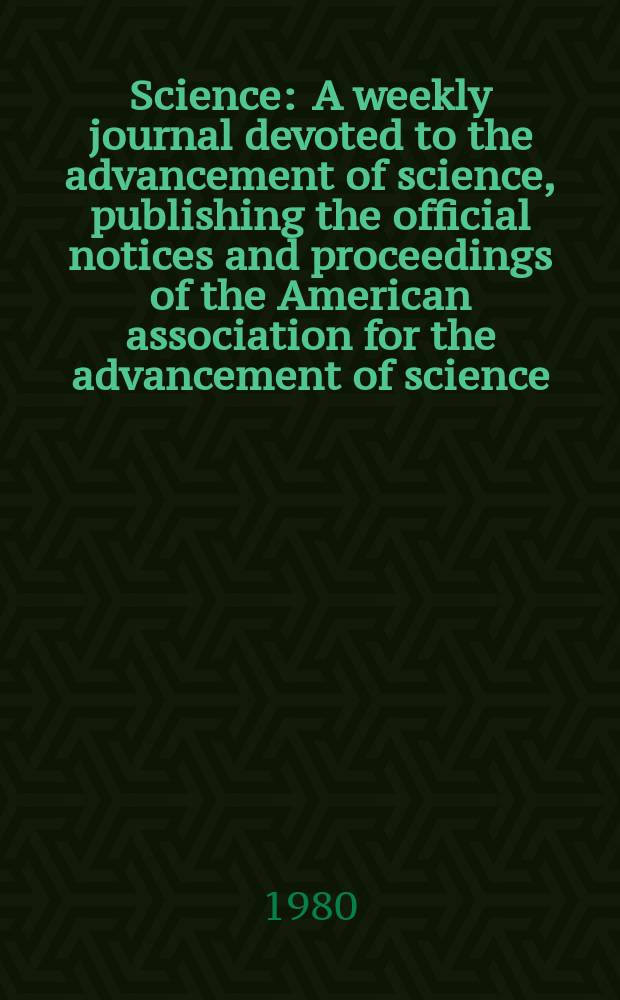 Science : A weekly journal devoted to the advancement of science, publishing the official notices and proceedings of the American association for the advancement of science. N.S., Vol.209, №4460