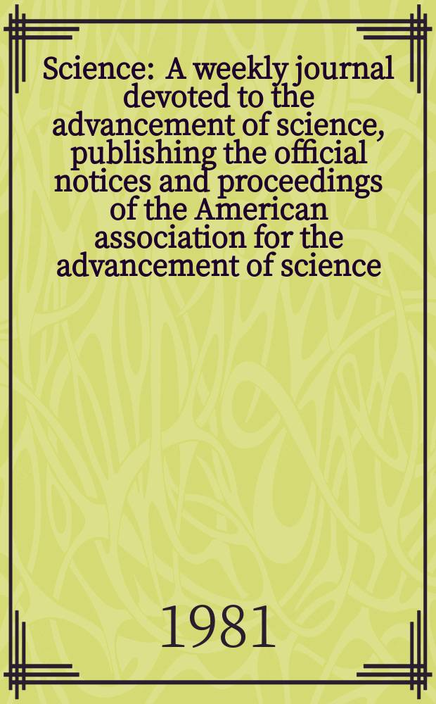 Science : A weekly journal devoted to the advancement of science, publishing the official notices and proceedings of the American association for the advancement of science. N.S., Vol.212, №4501