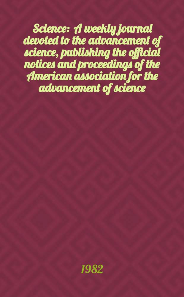 Science : A weekly journal devoted to the advancement of science, publishing the official notices and proceedings of the American association for the advancement of science. N.S., Vol.215, №4537
