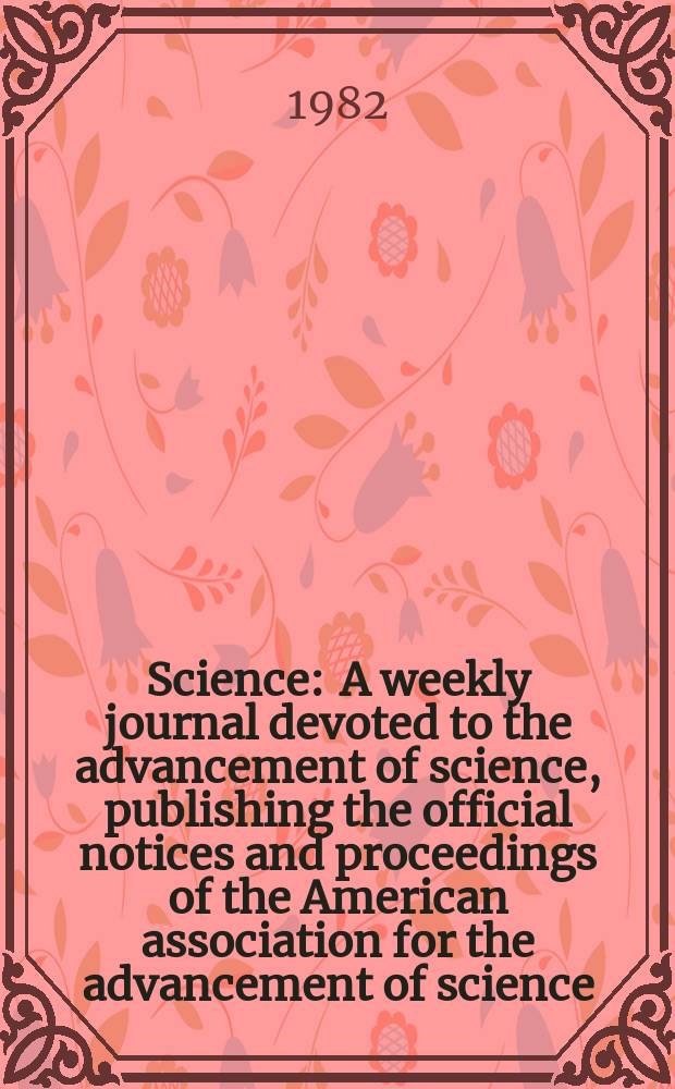 Science : A weekly journal devoted to the advancement of science, publishing the official notices and proceedings of the American association for the advancement of science. N.S., Vol.216, №4541