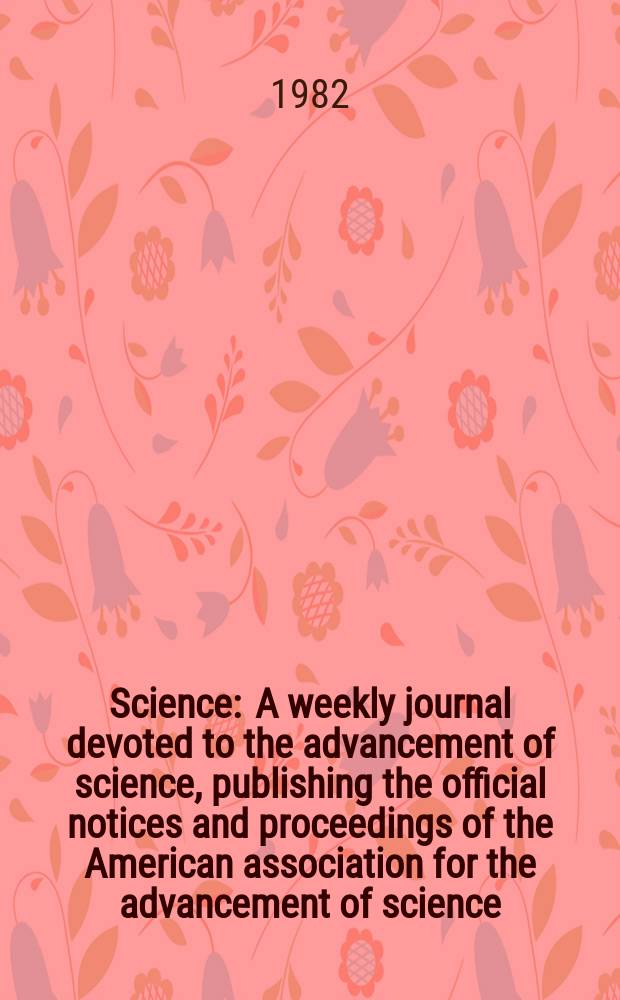 Science : A weekly journal devoted to the advancement of science, publishing the official notices and proceedings of the American association for the advancement of science. N.S., Vol.217, №4560