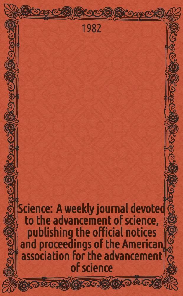 Science : A weekly journal devoted to the advancement of science, publishing the official notices and proceedings of the American association for the advancement of science. N.S., Vol.218, №4568