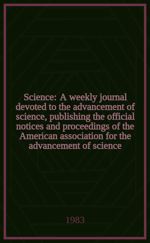 Science : A weekly journal devoted to the advancement of science, publishing the official notices and proceedings of the American association for the advancement of science. N.S., Vol.219, №4585