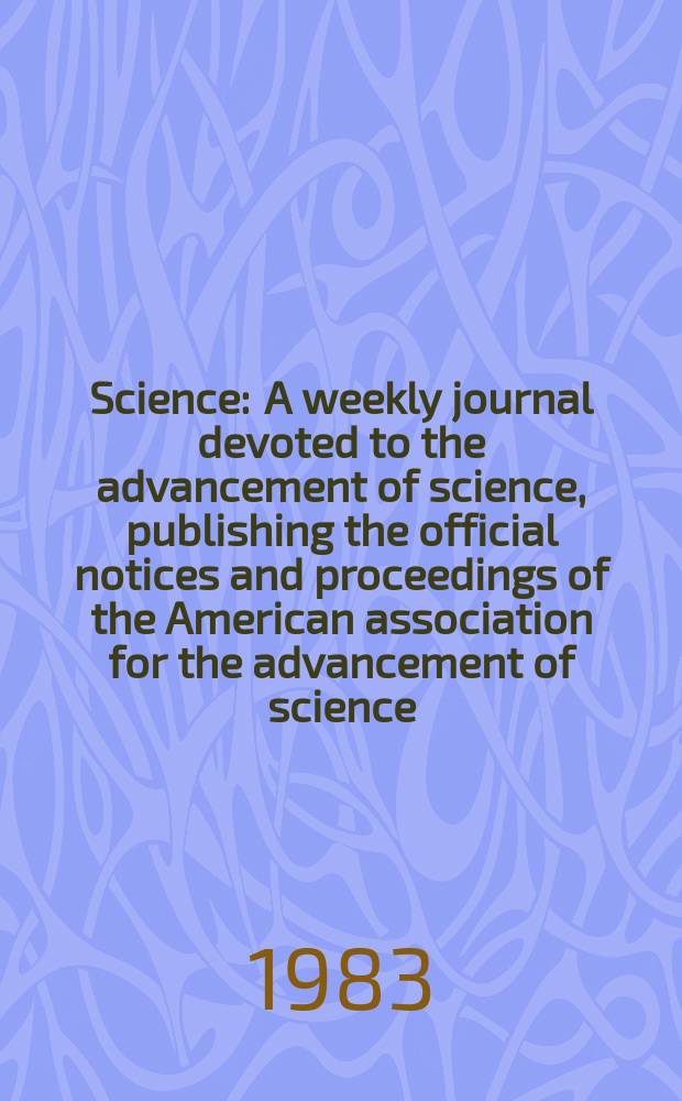 Science : A weekly journal devoted to the advancement of science, publishing the official notices and proceedings of the American association for the advancement of science. N.S., Vol.220, №4596