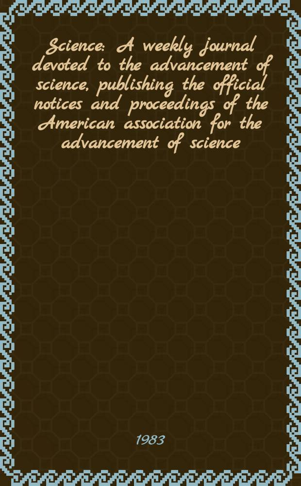 Science : A weekly journal devoted to the advancement of science, publishing the official notices and proceedings of the American association for the advancement of science. N.S., Vol.221, №4611