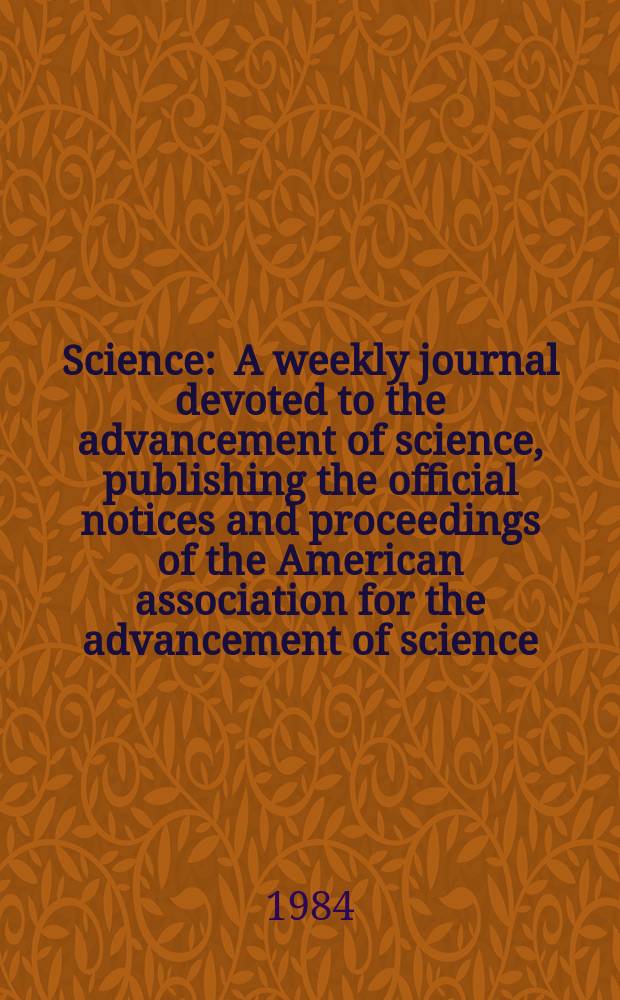 Science : A weekly journal devoted to the advancement of science, publishing the official notices and proceedings of the American association for the advancement of science. N.S., Vol.224, №4652