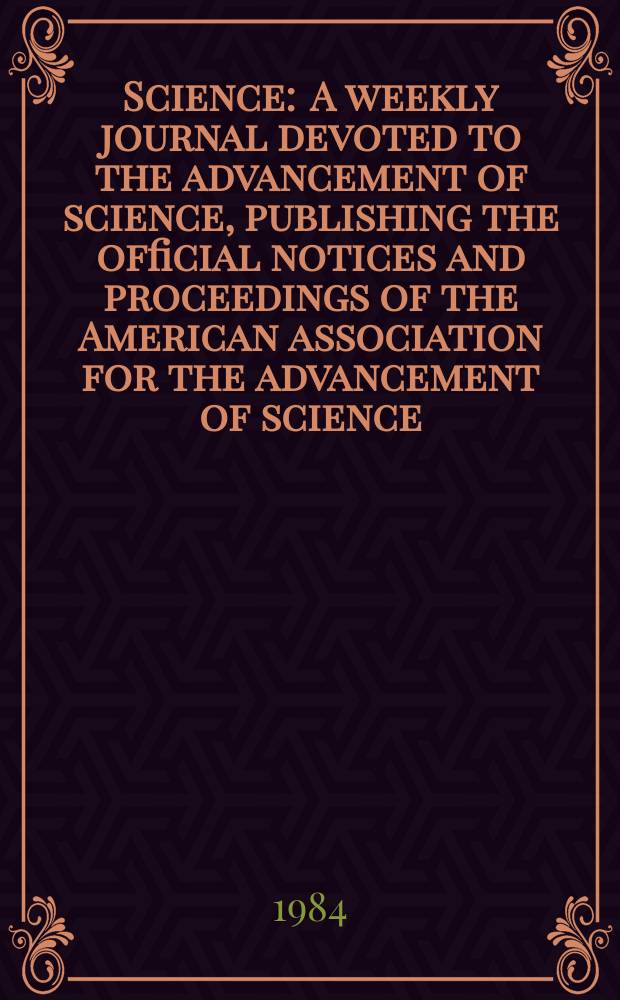 Science : A weekly journal devoted to the advancement of science, publishing the official notices and proceedings of the American association for the advancement of science. N.S., Vol.225, №4661