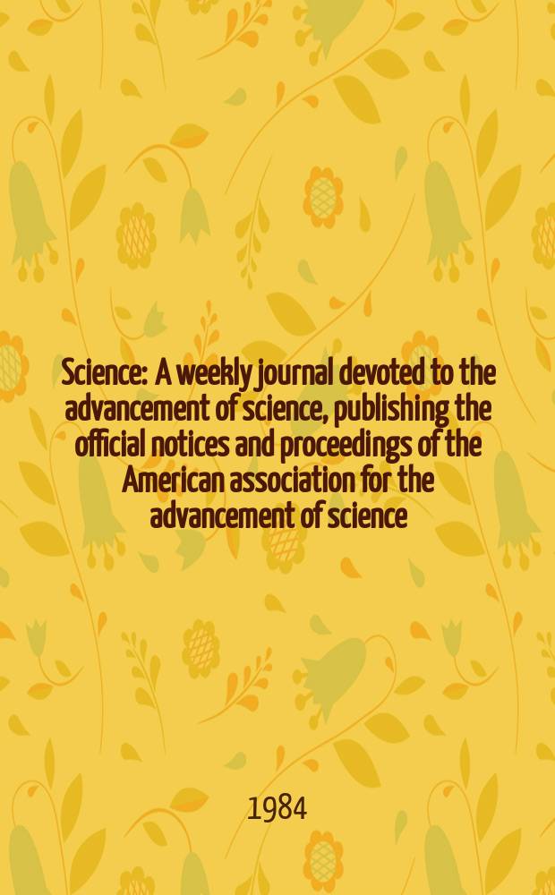 Science : A weekly journal devoted to the advancement of science, publishing the official notices and proceedings of the American association for the advancement of science. N.S., Vol.226, №4672