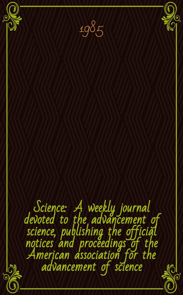 Science : A weekly journal devoted to the advancement of science, publishing the official notices and proceedings of the American association for the advancement of science. N.S., Vol.229, №4713