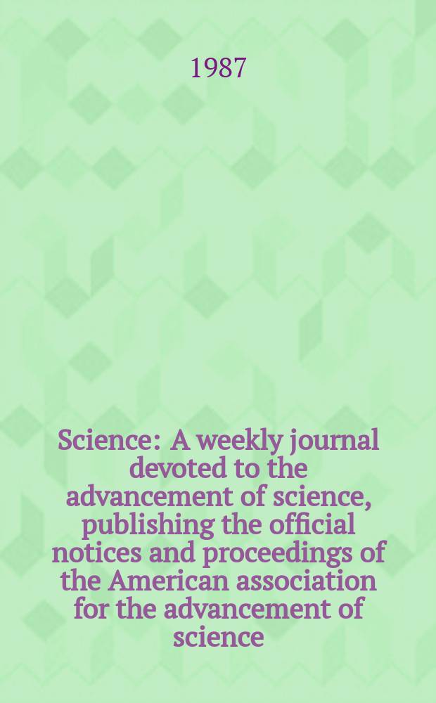 Science : A weekly journal devoted to the advancement of science, publishing the official notices and proceedings of the American association for the advancement of science. N.S., Vol.238, №4824