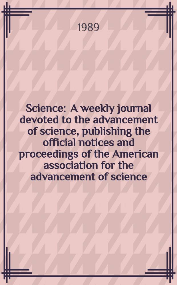 Science : A weekly journal devoted to the advancement of science, publishing the official notices and proceedings of the American association for the advancement of science. N.S., Vol.243, №4894