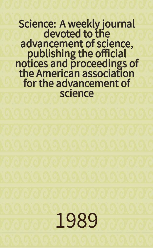 Science : A weekly journal devoted to the advancement of science, publishing the official notices and proceedings of the American association for the advancement of science. N.S., Vol.244, №4904
