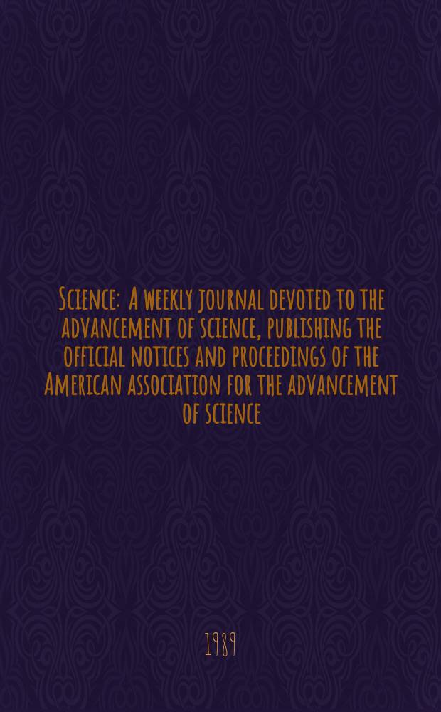 Science : A weekly journal devoted to the advancement of science, publishing the official notices and proceedings of the American association for the advancement of science. N.S., Vol.245, №4913
