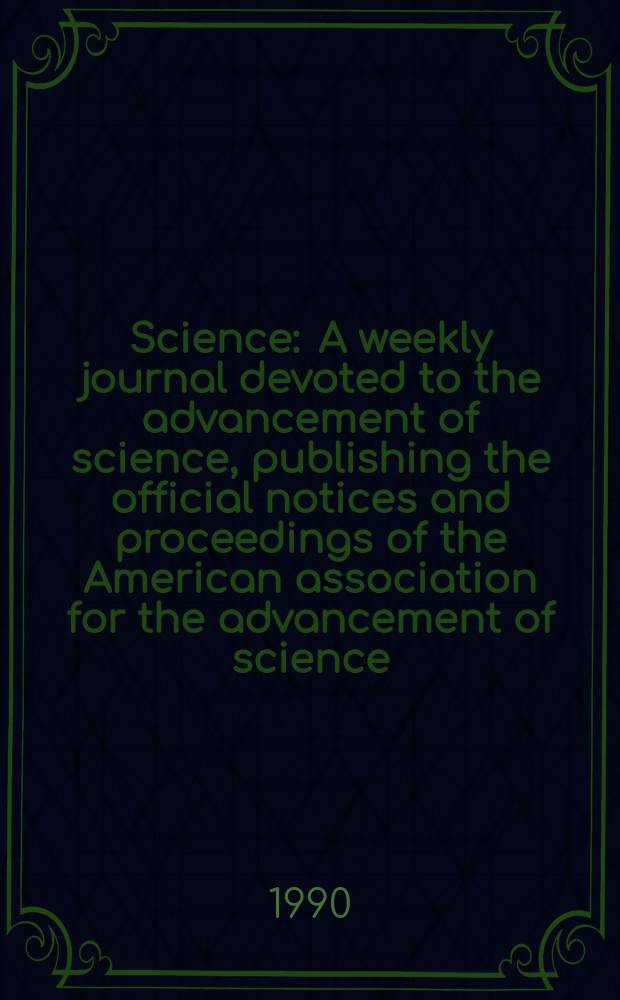 Science : A weekly journal devoted to the advancement of science, publishing the official notices and proceedings of the American association for the advancement of science. N.S., Vol.246, №4934