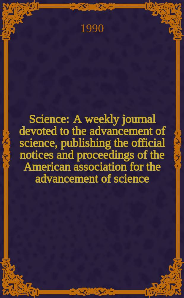 Science : A weekly journal devoted to the advancement of science, publishing the official notices and proceedings of the American association for the advancement of science. N.S., Vol.247, №4943